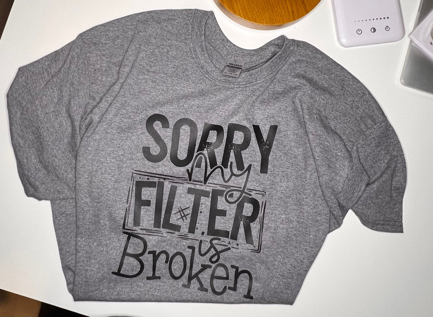 Sorry My Filter is Broken T-Shirt