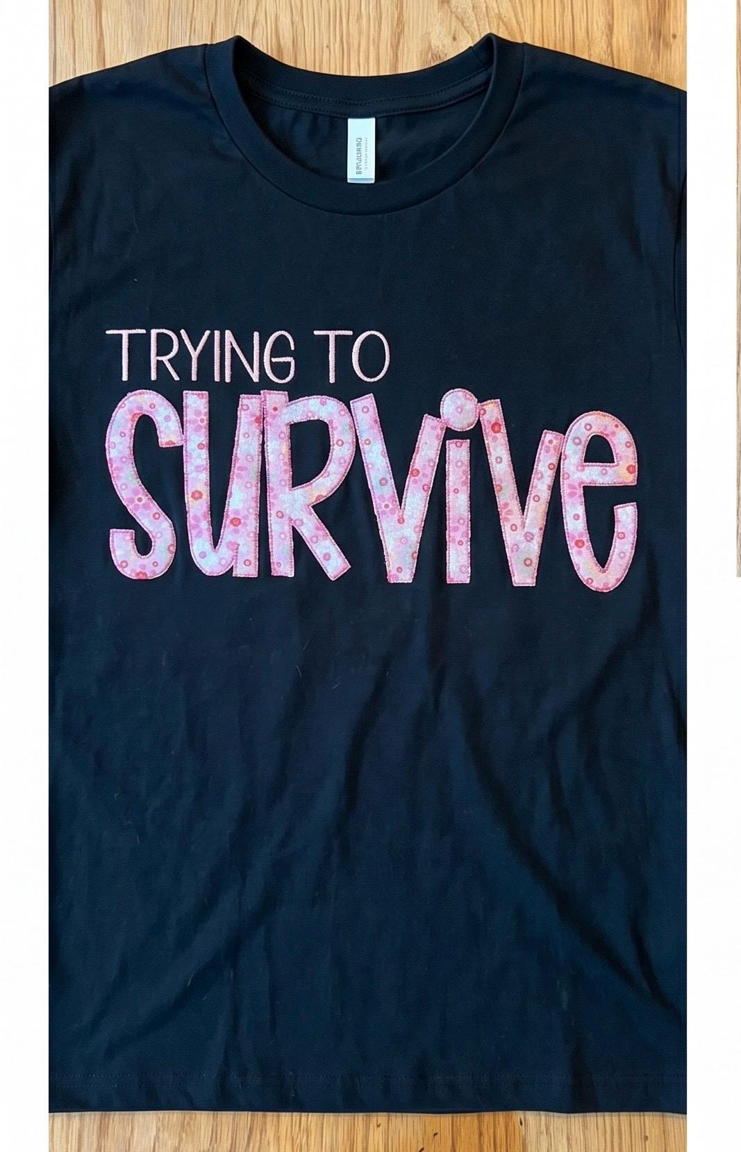 Trying to Survive - Embordered Appliqué Tshirt- pink and Black