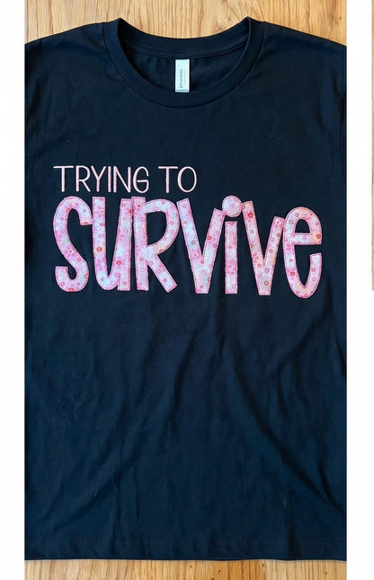 Trying to Survive - Embordered Appliqué Tshirt- pink and Black