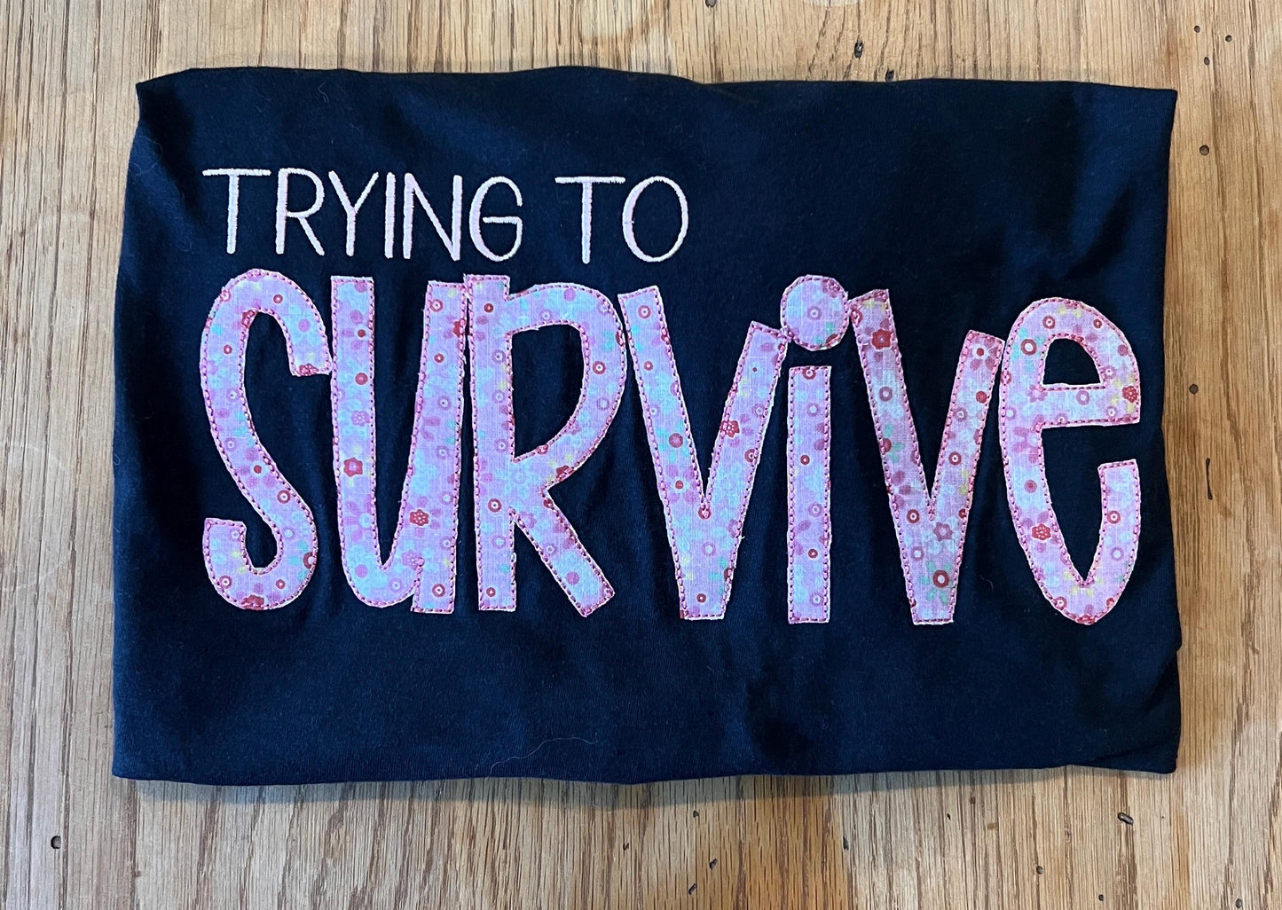 Trying to Survive - Embordered Appliqué Tshirt- pink and Black