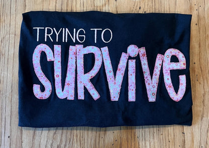 Trying to Survive - Embordered Appliqué Tshirt- pink and Black