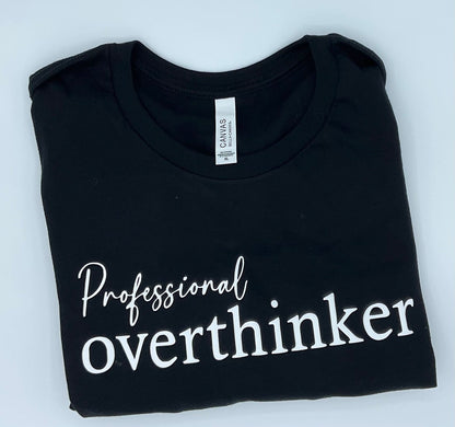 Adult Professional OVERTHINKER T-shirt - Puff Vinyl HTV