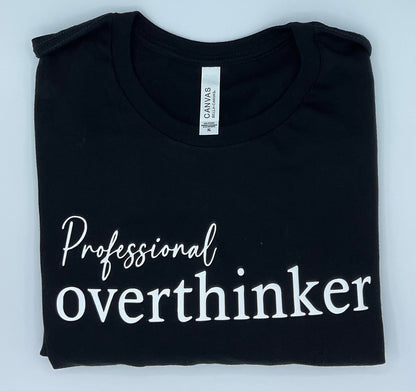 Adult Professional OVERTHINKER T-shirt - Puff Vinyl HTV