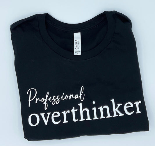Adult Professional OVERTHINKER T-shirt - Puff Vinyl HTV
