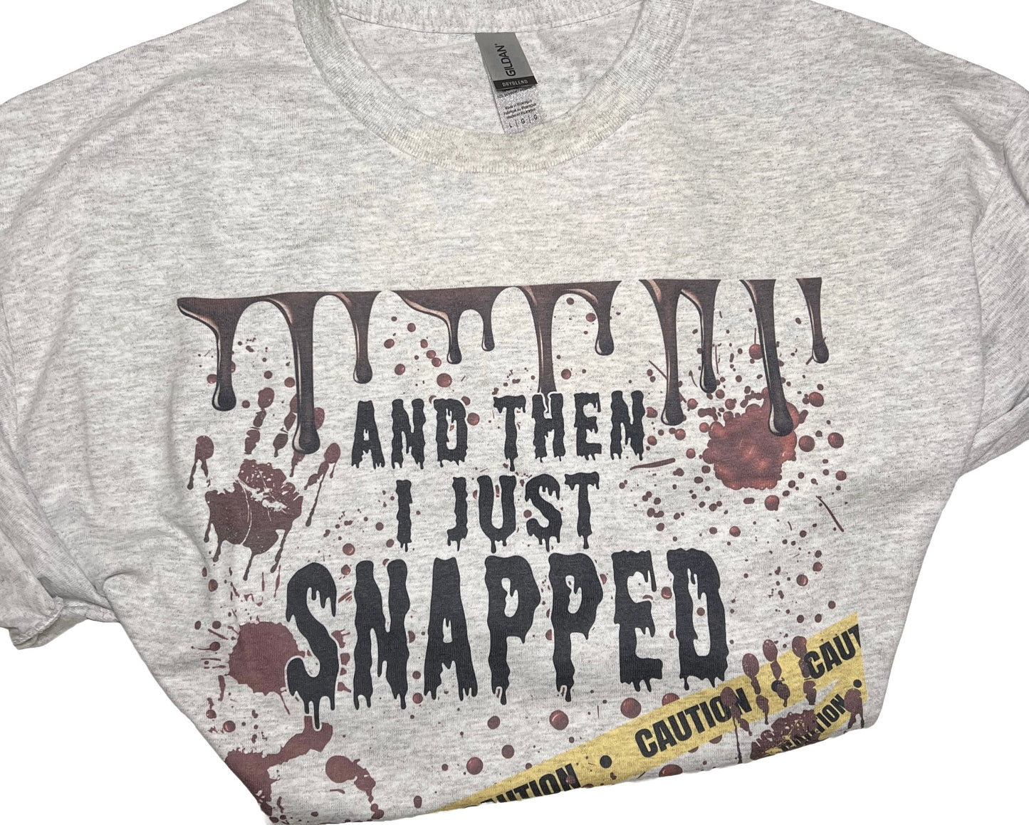 Adult “I Just Snapped” T-shirt