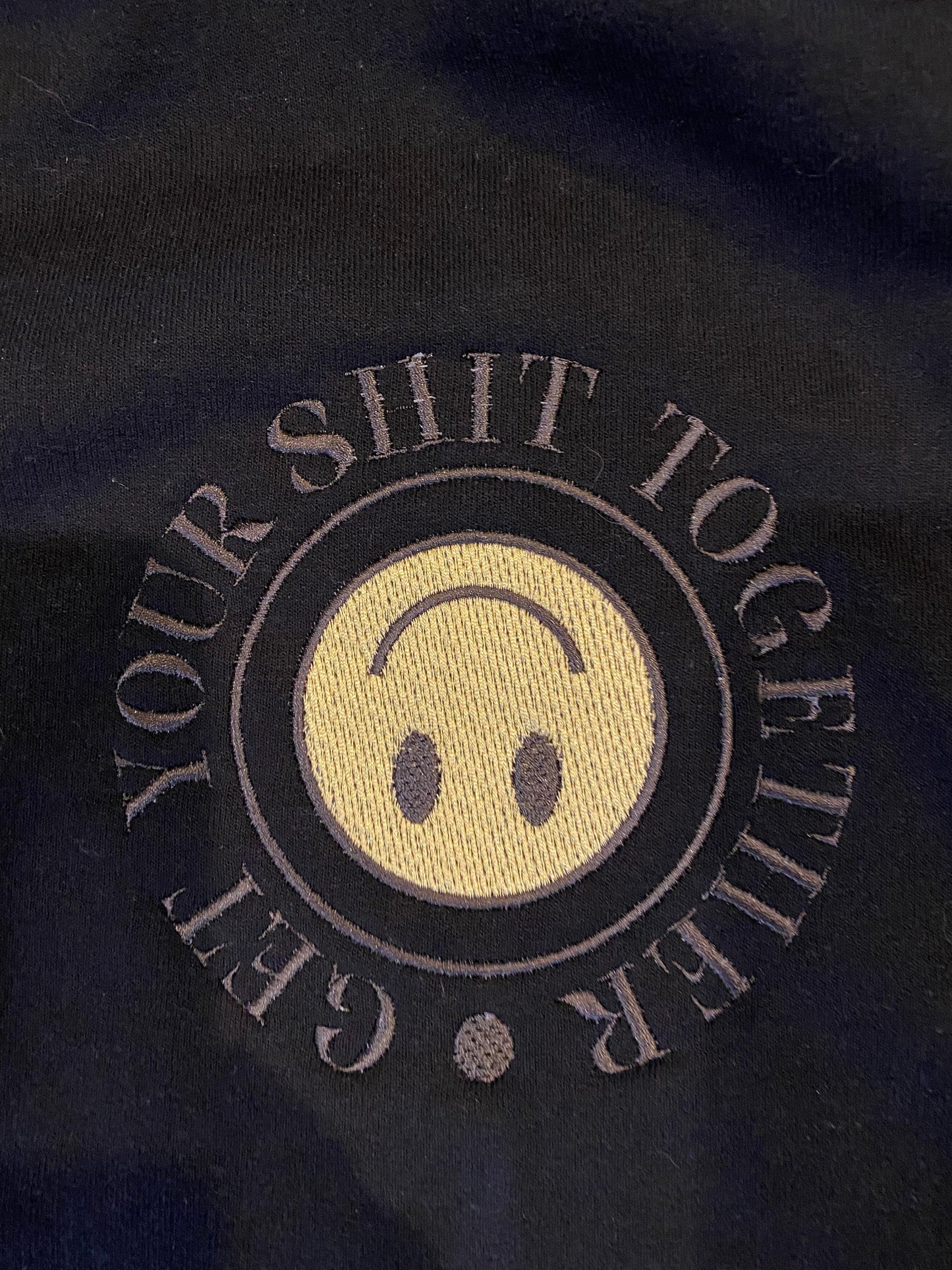 Get Your Shit Together Embroidered Sweatshirt or Hoodie