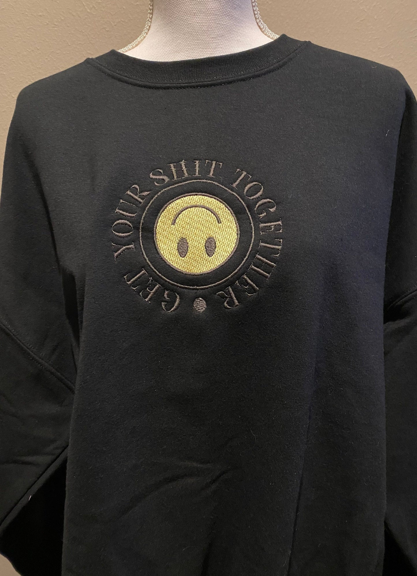 Get Your Shit Together Embroidered Sweatshirt or Hoodie