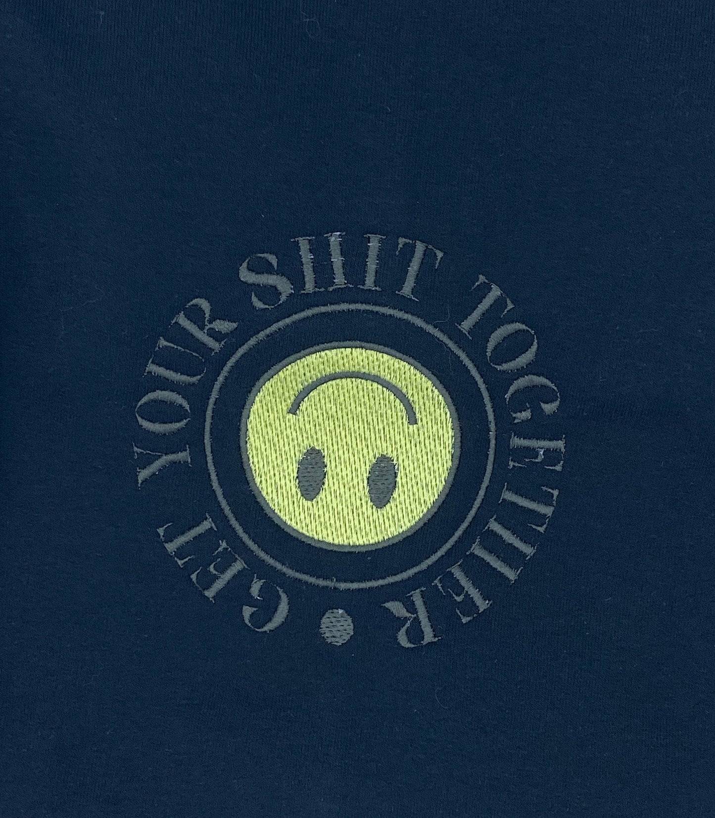 Get Your Shit Together Embroidered Sweatshirt or Hoodie