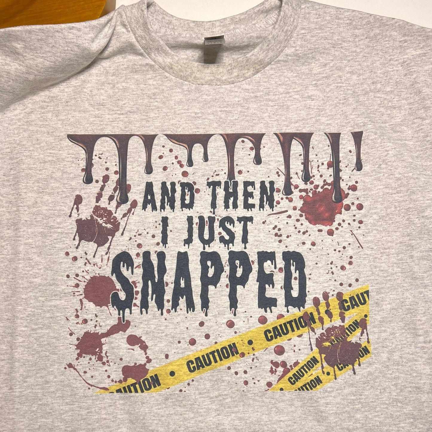 And Then I Just Snapped t shirt - Crime Show gift for her or him